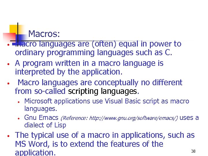 Macros: • • • Macro languages are (often) equal in power to ordinary programming