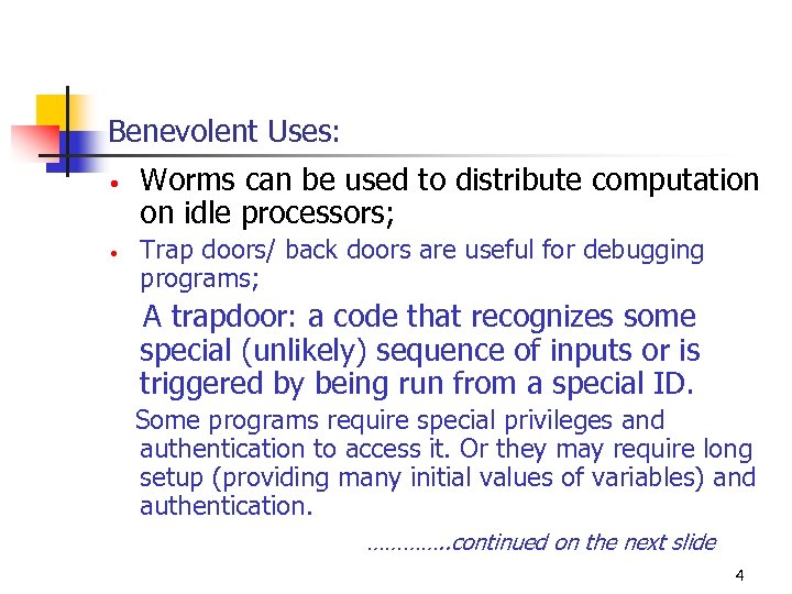 Benevolent Uses: • • Worms can be used to distribute computation on idle processors;