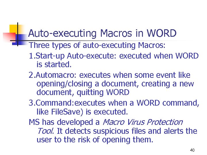 Auto-executing Macros in WORD Three types of auto-executing Macros: 1. Start-up Auto-execute: executed when