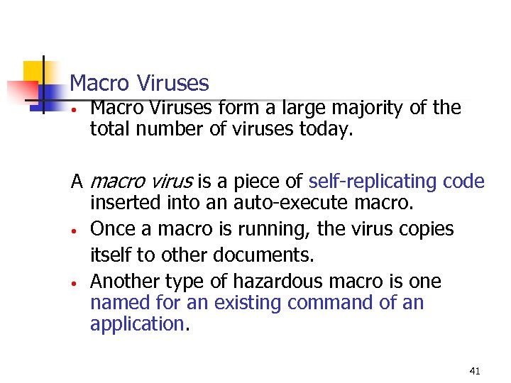 Macro Viruses • Macro Viruses form a large majority of the total number of