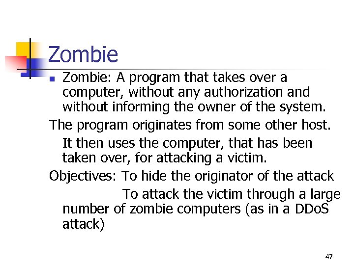Zombie: A program that takes over a computer, without any authorization and without informing