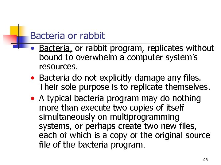Bacteria or rabbit • Bacteria, or rabbit program, replicates without bound to overwhelm a