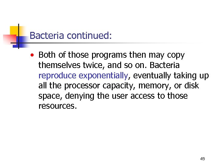 Bacteria continued: • Both of those programs then may copy themselves twice, and so