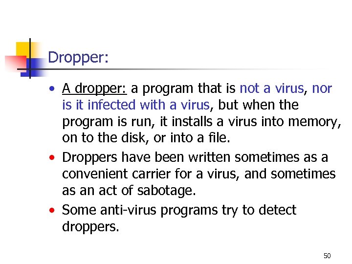 Dropper: • A dropper: a program that is not a virus, nor is it