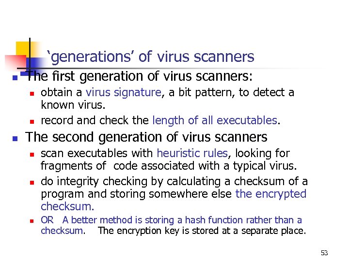 ‘generations’ of virus scanners n The first generation of virus scanners: n n n