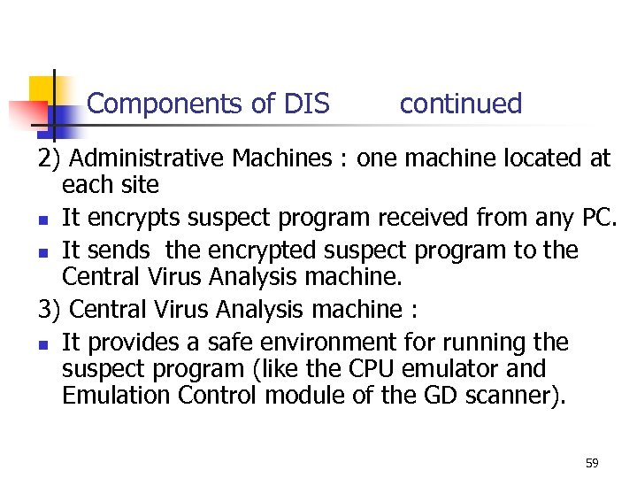 Components of DIS continued 2) Administrative Machines : one machine located at each site