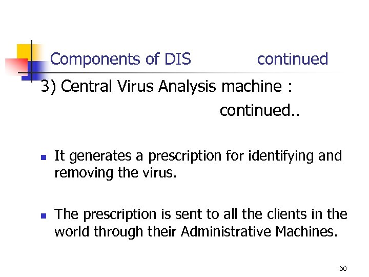 Components of DIS continued 3) Central Virus Analysis machine : continued. . n n