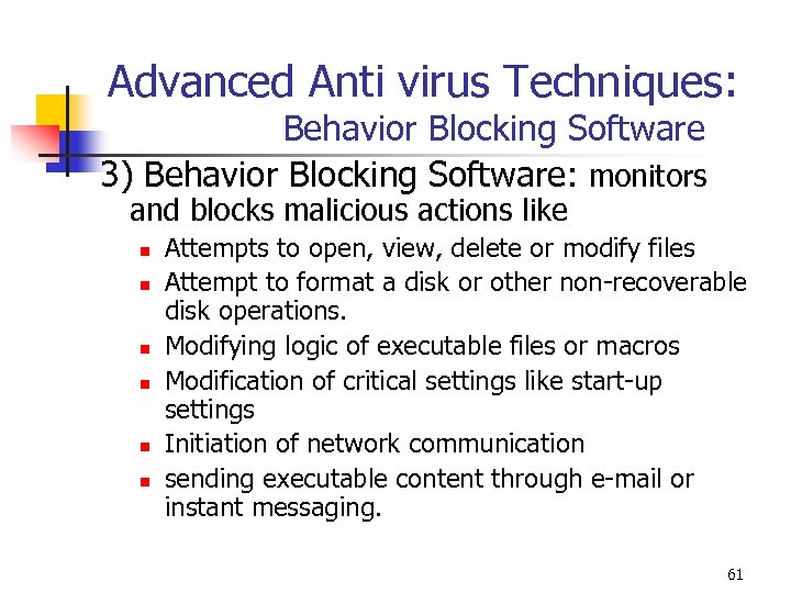 Advanced Anti virus Techniques: Behavior Blocking Software 3) Behavior Blocking Software: monitors and blocks