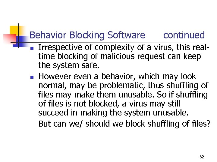 Behavior Blocking Software continued Irrespective of complexity of a virus, this realtime blocking of