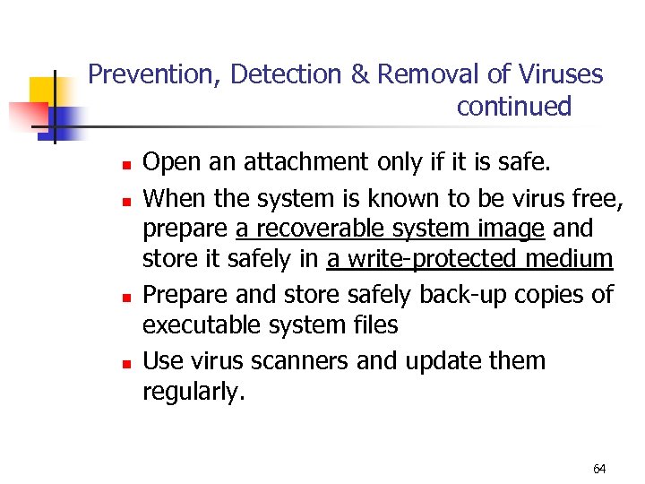 Prevention, Detection & Removal of Viruses continued n n Open an attachment only if