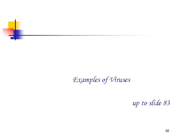 Examples of Viruses up to slide 83 66 