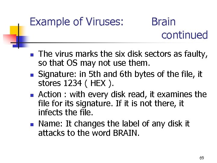 Example of Viruses: Brain continued n n The virus marks the six disk sectors