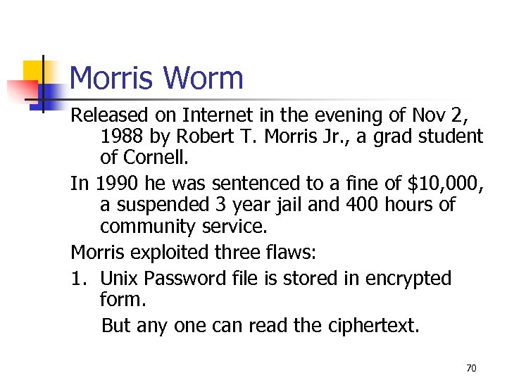 Morris Worm Released on Internet in the evening of Nov 2, 1988 by Robert