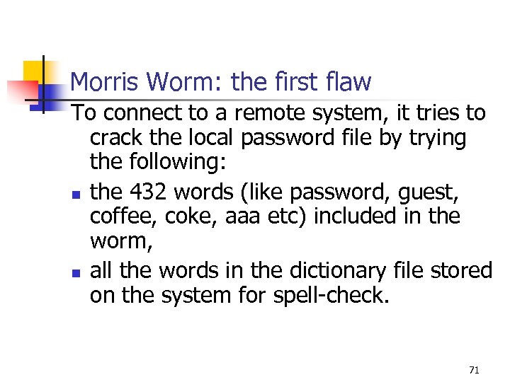 Morris Worm: the first flaw To connect to a remote system, it tries to