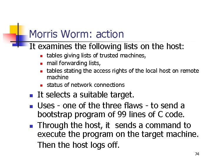 Morris Worm: action It examines the following lists on the host: n n tables