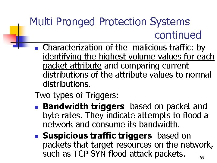Multi Pronged Protection Systems continued Characterization of the malicious traffic: by identifying the highest