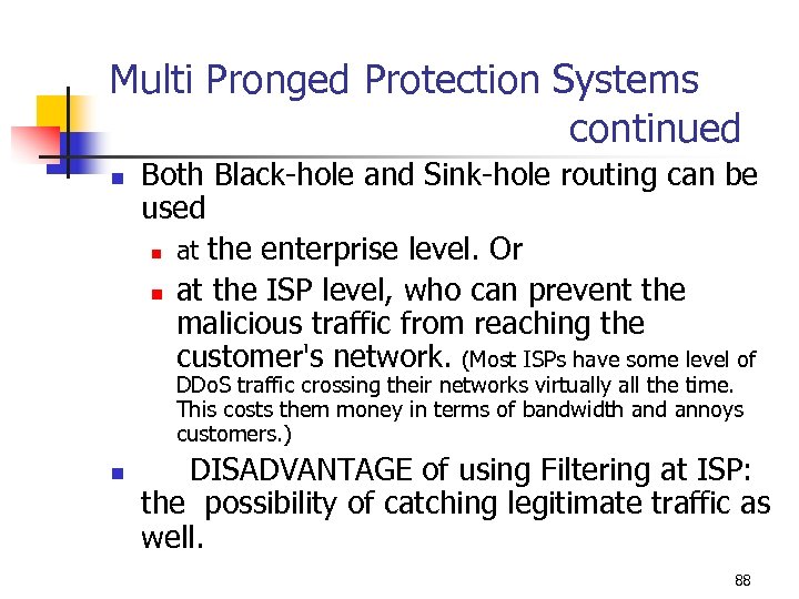 Multi Pronged Protection Systems continued n Both Black-hole and Sink-hole routing can be used