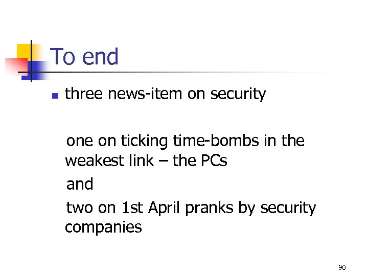 To end n three news-item on security one on ticking time-bombs in the weakest