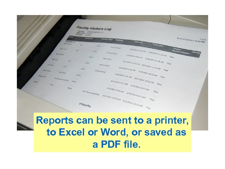 Reports can be sent to a printer, to Excel or Word, or saved as