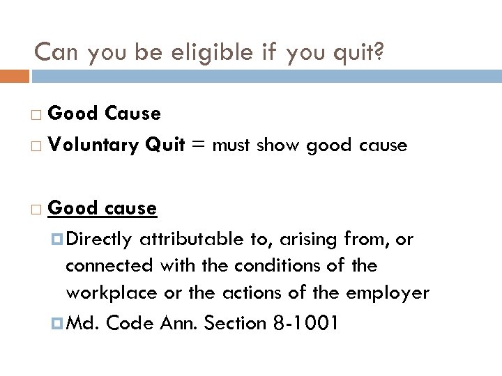 Can you be eligible if you quit? Good Cause Voluntary Quit = must show