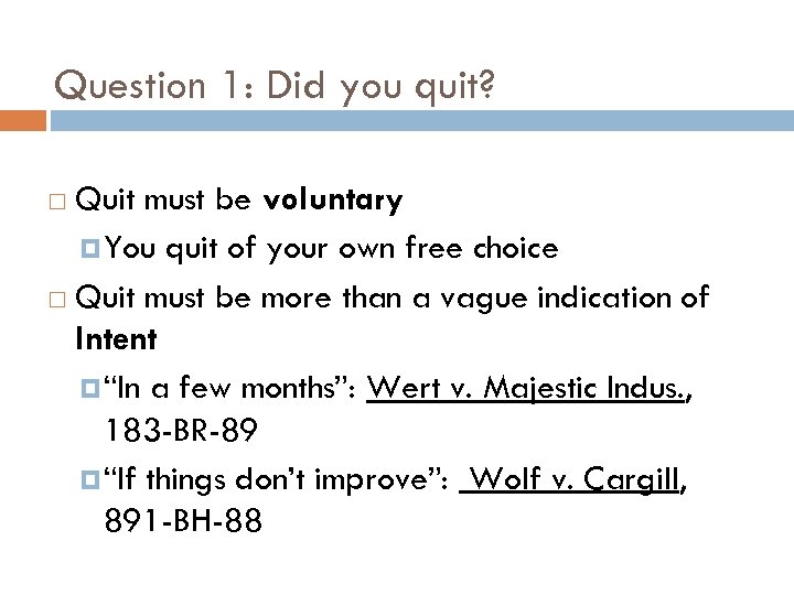 Question 1: Did you quit? Quit must be voluntary You quit of your own