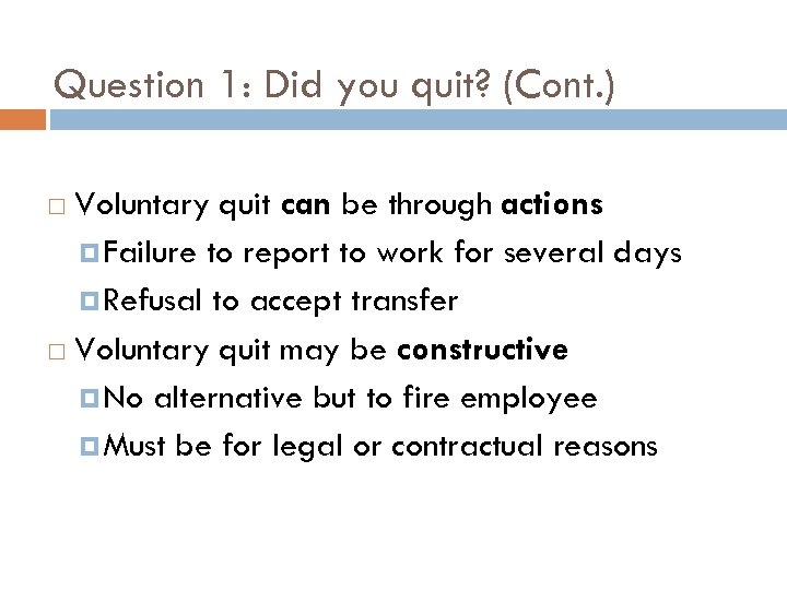 Question 1: Did you quit? (Cont. ) Voluntary quit can be through actions Failure