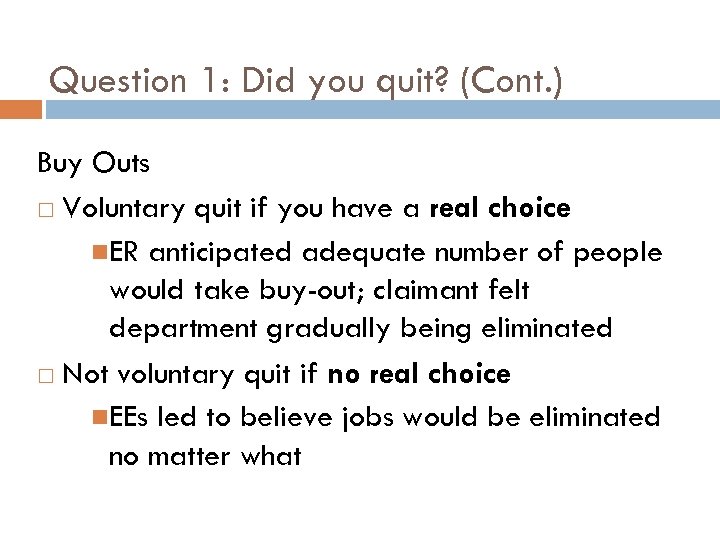 Question 1: Did you quit? (Cont. ) Buy Outs Voluntary quit if you have