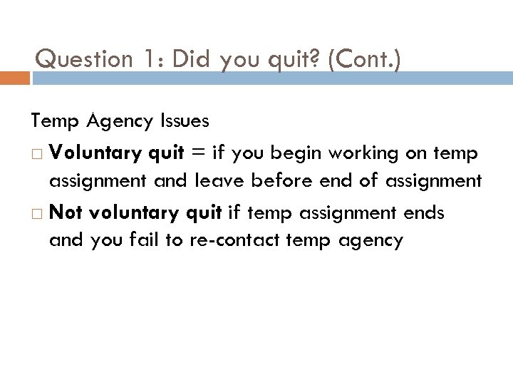 Question 1: Did you quit? (Cont. ) Temp Agency Issues Voluntary quit = if