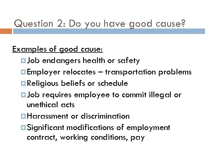 Question 2: Do you have good cause? Examples of good cause: Job endangers health