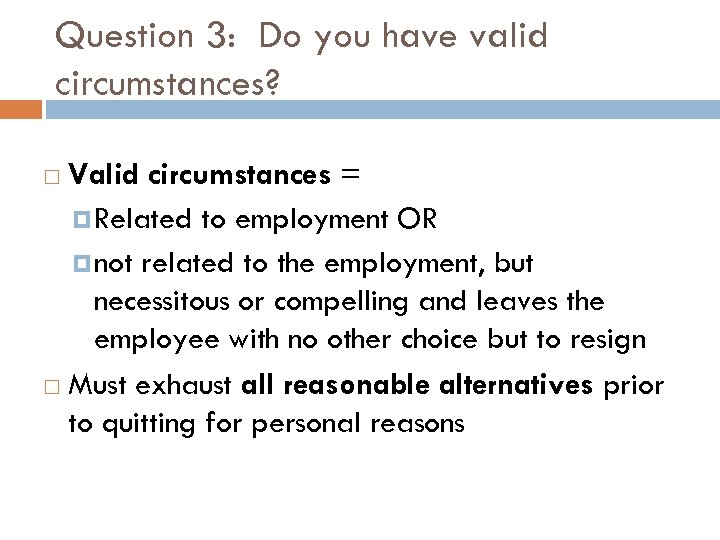 Question 3: Do you have valid circumstances? Valid circumstances = Related to employment OR