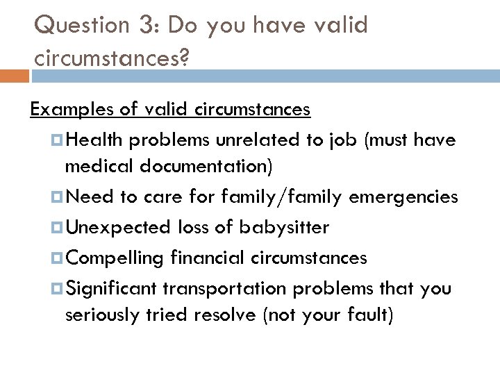 Question 3: Do you have valid circumstances? Examples of valid circumstances Health problems unrelated