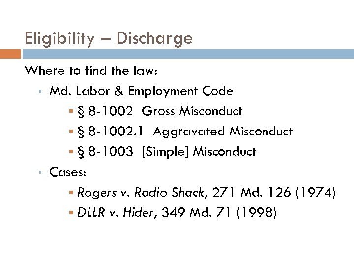 Eligibility – Discharge Where to find the law: • Md. Labor & Employment Code