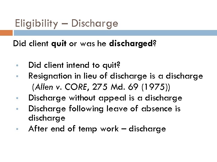 Eligibility – Discharge Did client quit or was he discharged? • • • Did