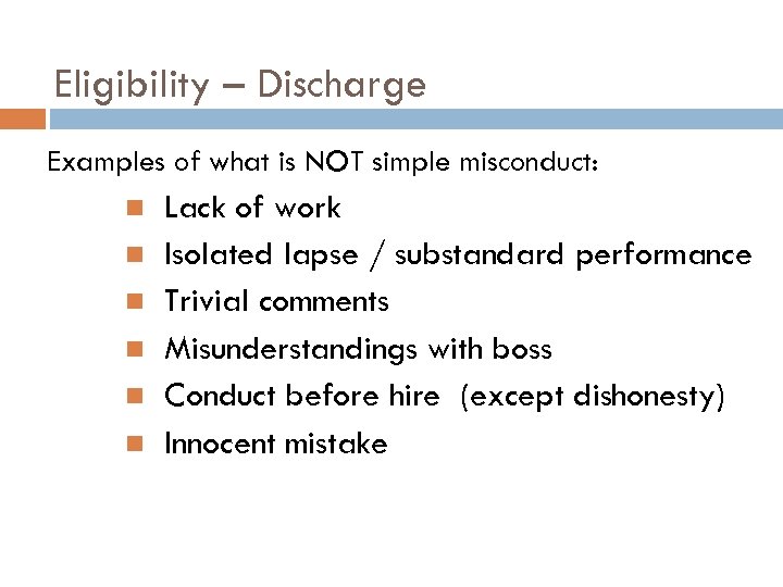 Eligibility – Discharge Examples of what is NOT simple misconduct: Lack of work Isolated