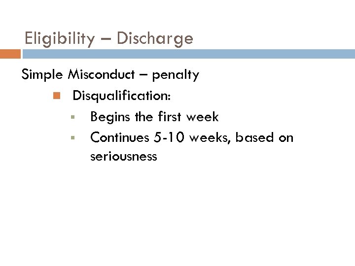 Eligibility – Discharge Simple Misconduct – penalty Disqualification: § Begins the first week §