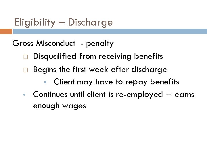 Eligibility – Discharge Gross Misconduct - penalty Disqualified from receiving benefits Begins the first