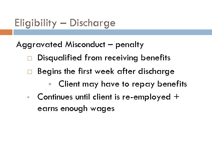 Eligibility – Discharge Aggravated Misconduct – penalty Disqualified from receiving benefits Begins the first