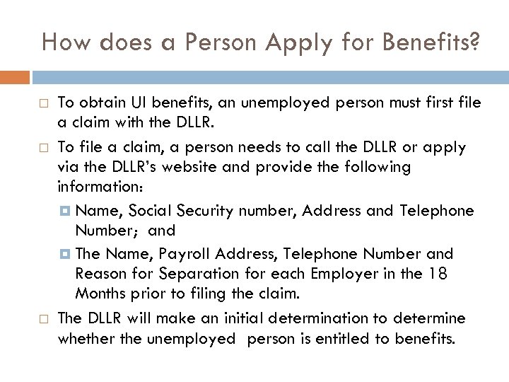 How does a Person Apply for Benefits? To obtain UI benefits, an unemployed person