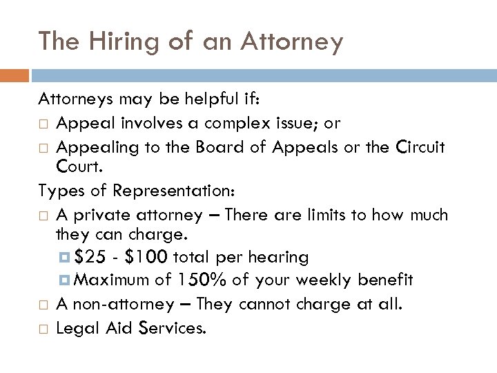 The Hiring of an Attorneys may be helpful if: Appeal involves a complex issue;