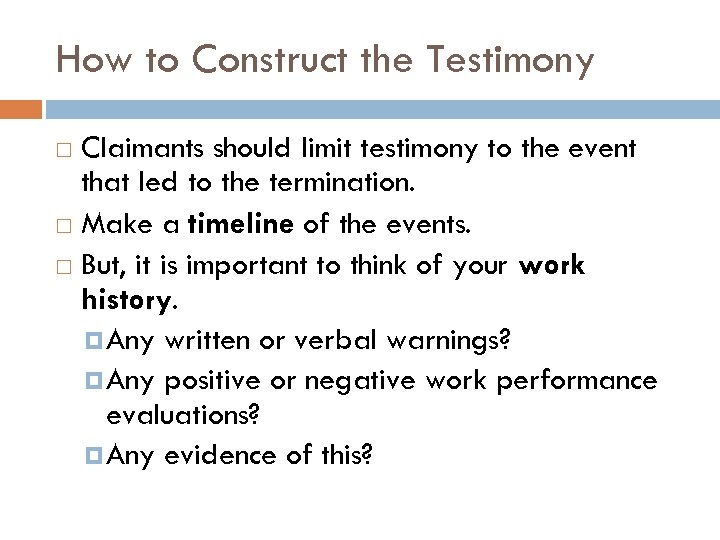 How to Construct the Testimony Claimants should limit testimony to the event that led