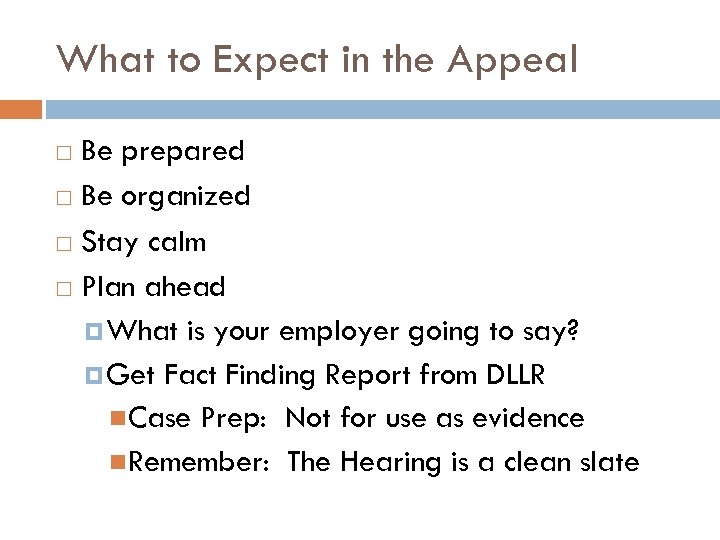 What to Expect in the Appeal Be prepared Be organized Stay calm Plan ahead