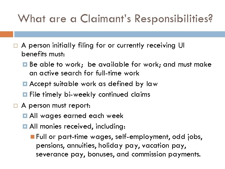 What are a Claimant’s Responsibilities? A person initially filing for or currently receiving UI