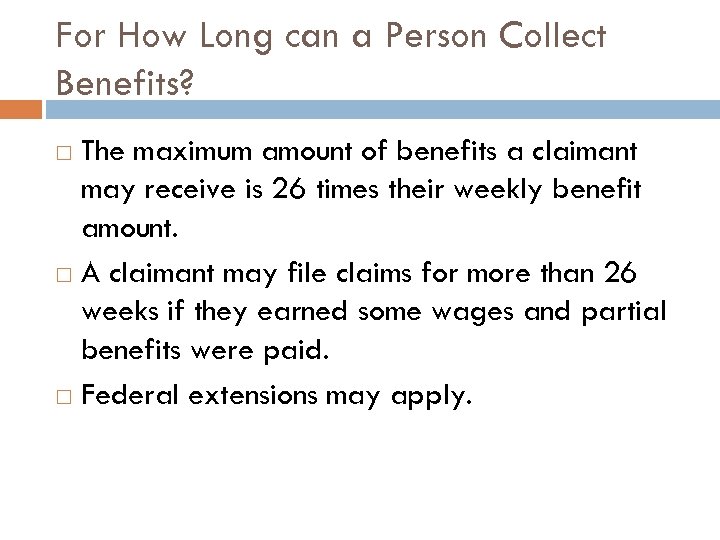 For How Long can a Person Collect Benefits? The maximum amount of benefits a