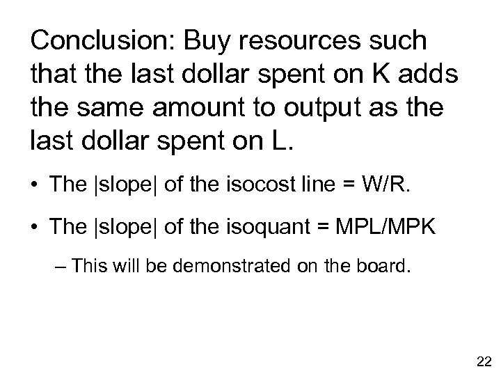 Conclusion: Buy resources such that the last dollar spent on K adds the same