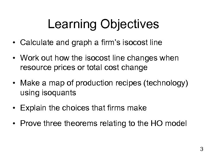 Learning Objectives • Calculate and graph a firm’s isocost line • Work out how