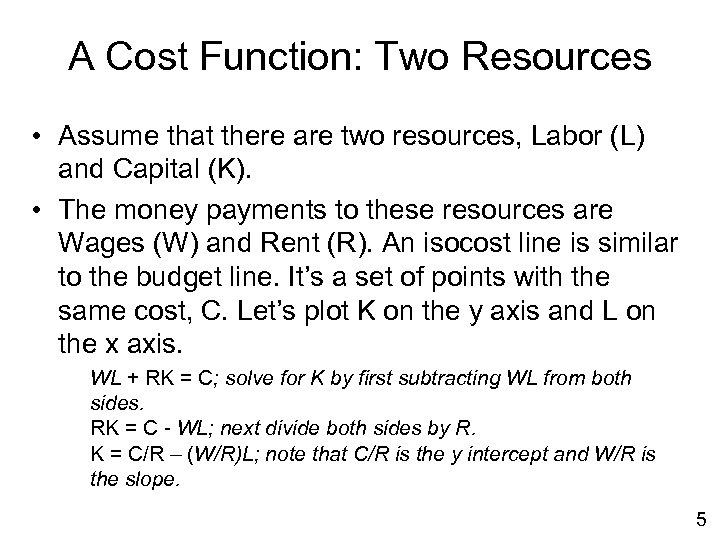 A Cost Function: Two Resources • Assume that there are two resources, Labor (L)