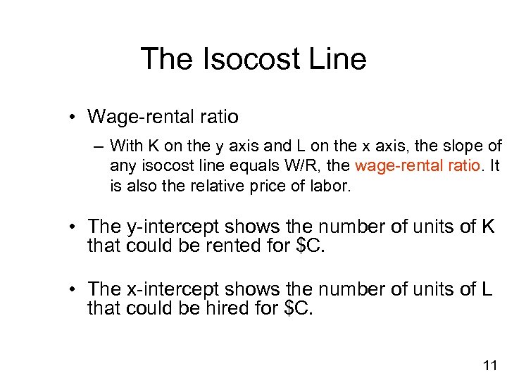 The Isocost Line • Wage-rental ratio – With K on the y axis and