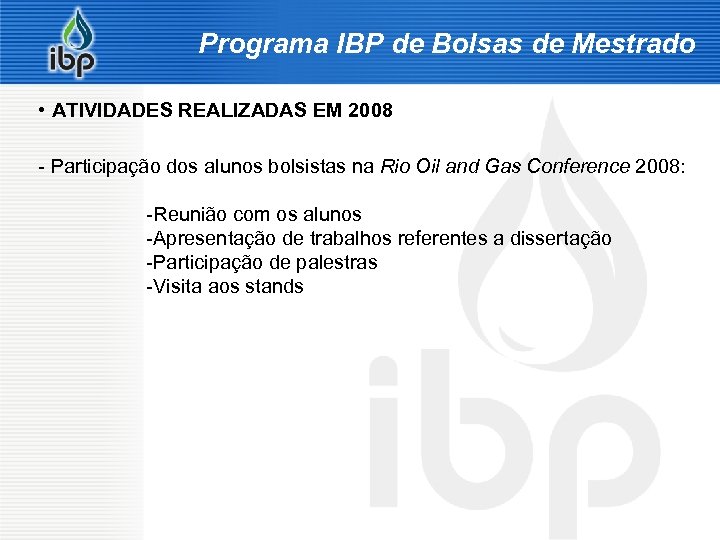 Programa IBP de Bolsas de Mestrado • ATIVIDADES REALIZADAS EM 2008 - Participação dos