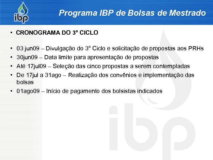 Programa IBP de Bolsas de Mestrado • CRONOGRAMA DO 3° CICLO • • 03