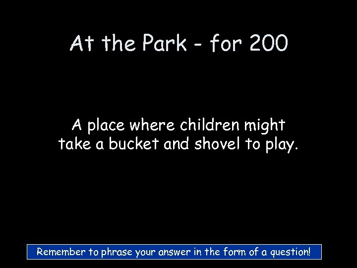 At the Park - for 200 A place where children might take a bucket